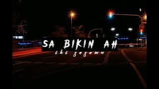 SA BIKIN AH - IKI SASAMU REMIX