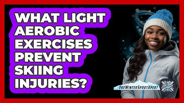 What Light Aerobic Exercises Prevent Skiing Injuries?