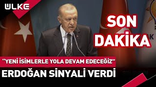 #SONDAKİKA "Yeni İsimlerle Yola Devam Edeceğiz" Erdoğan İlk Sinyali Verdi!