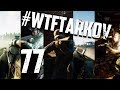 #WTFTARKOV 77  || Moments of Tarkov || Epic & Funny