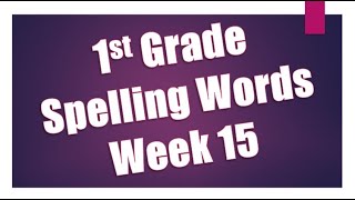 Practice 1st Grade Spelling Words - Week 15