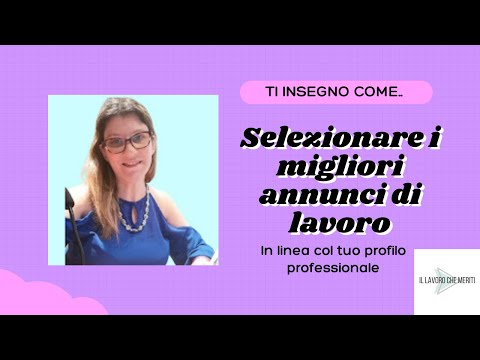 COME SELEZIONARE GLI ANNUNCI DI LAVORO pertinenti al tuo profilo personale e professionale