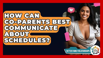 How Can Co-parents Best Communicate About Schedules? - Better Family Relationships