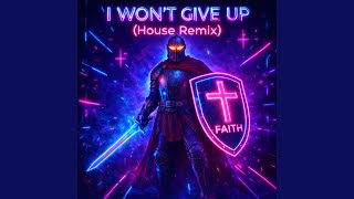 I WON'T GIVE UP (House Remix)