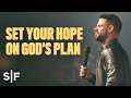 Set your hope on gods plan  steven furtick