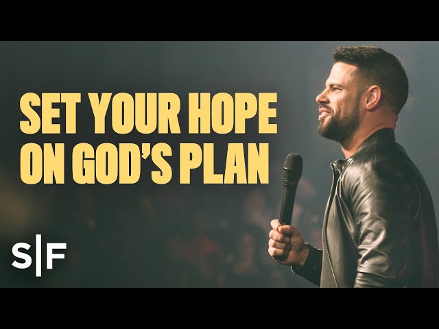 Set Your Hope On God's Plan | Steven Furtick class=