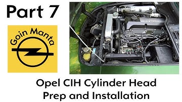Part 7 - Prepare the Opel C.I.H. Short Block Motor to Replace and Install the Cylinder Head Assembly