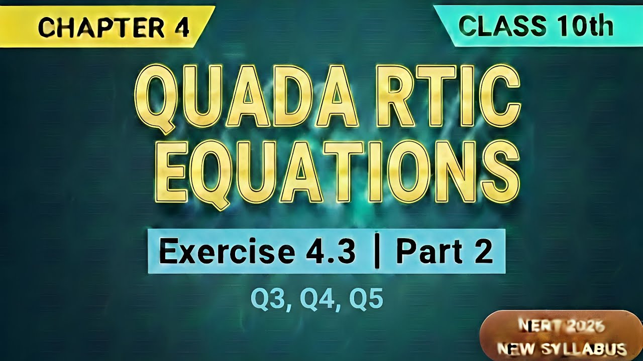 Class 10 Maths Chapter 4 Exercise 4.3 Q3, Q4, Q5 | Quadratic Equations | Part 2
