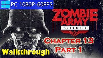 ZOMBIE ARMY TRILOGY Gameplay Walkthrough Solo - Episode Three - Chapter 13 Part 1 PC - 1080p 60FPS