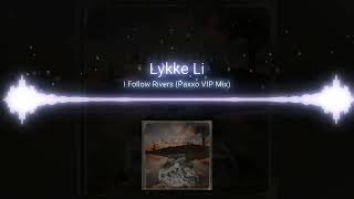 Lykke Li | I Follow Rivers (Paxxo VIP Mix)