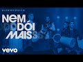 Di Propósito - Nem Dói Mais (Ao Vivo)