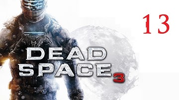 Dead Space 3 - Chapter 13 Walkthrough