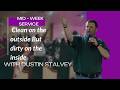 Clean On the Outside But Dirty On The Inside ! | Dustin Stalvey | Mid-Week Service