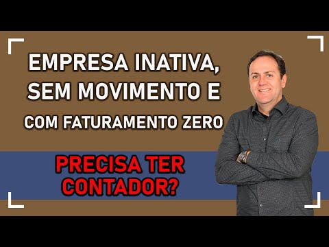 EMPRESA INATIVA, PRECISA  TER CONTADOR? | EMPRESA SEM MOVIMENTO OU FATURAMENTO