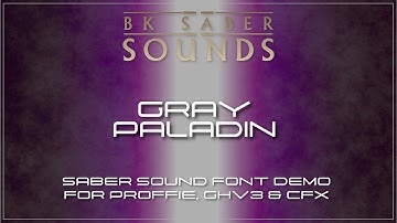 Gray Paladin - Saber Font Demo for Proffie, GHv3, XenoV3 and CFX