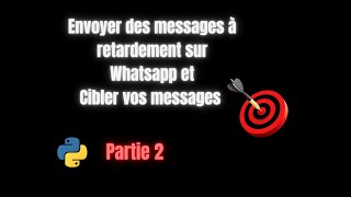 Envoyer des messages à retardement sur whatsapp partie 2