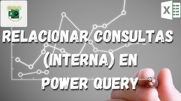 COMBINAR CONSULTAR en POWER QUERY con la FUNCION UNION INTERNA - Curso de EXCEL desde cero BDC