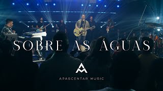 Apascentar Music - Sobre as Águas ( Legado Ao Vivo )