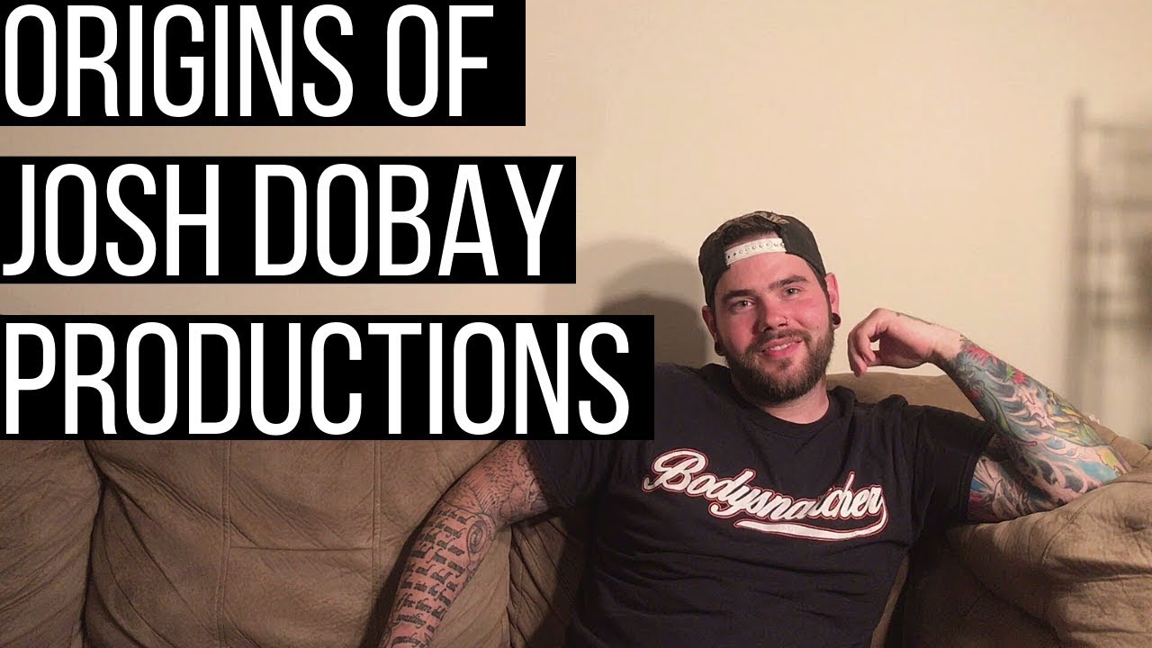 The Origins of Josh Dobay Productions