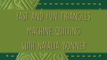 Fast & Fun Triangles Machine Quilting With Natalia Bonner