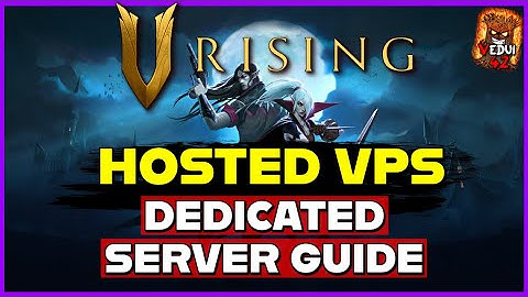 🦇 Dedicated Server Setup - V RISING 1.0 (Hosted VPS) GUIDE