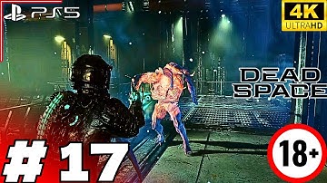 DEAD SPACE REMAKE - FULL Gameplay Walkthrough Part 17 - [4K 60FPS] - PS5