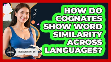 How Do Cognates Show Word Similarity Across Languages? - The Daily Definition