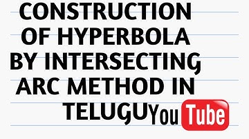 CONSTRUCTION OF HYPERBOLA BY INTERSECTING OF ARC METHOD IN TELUGU