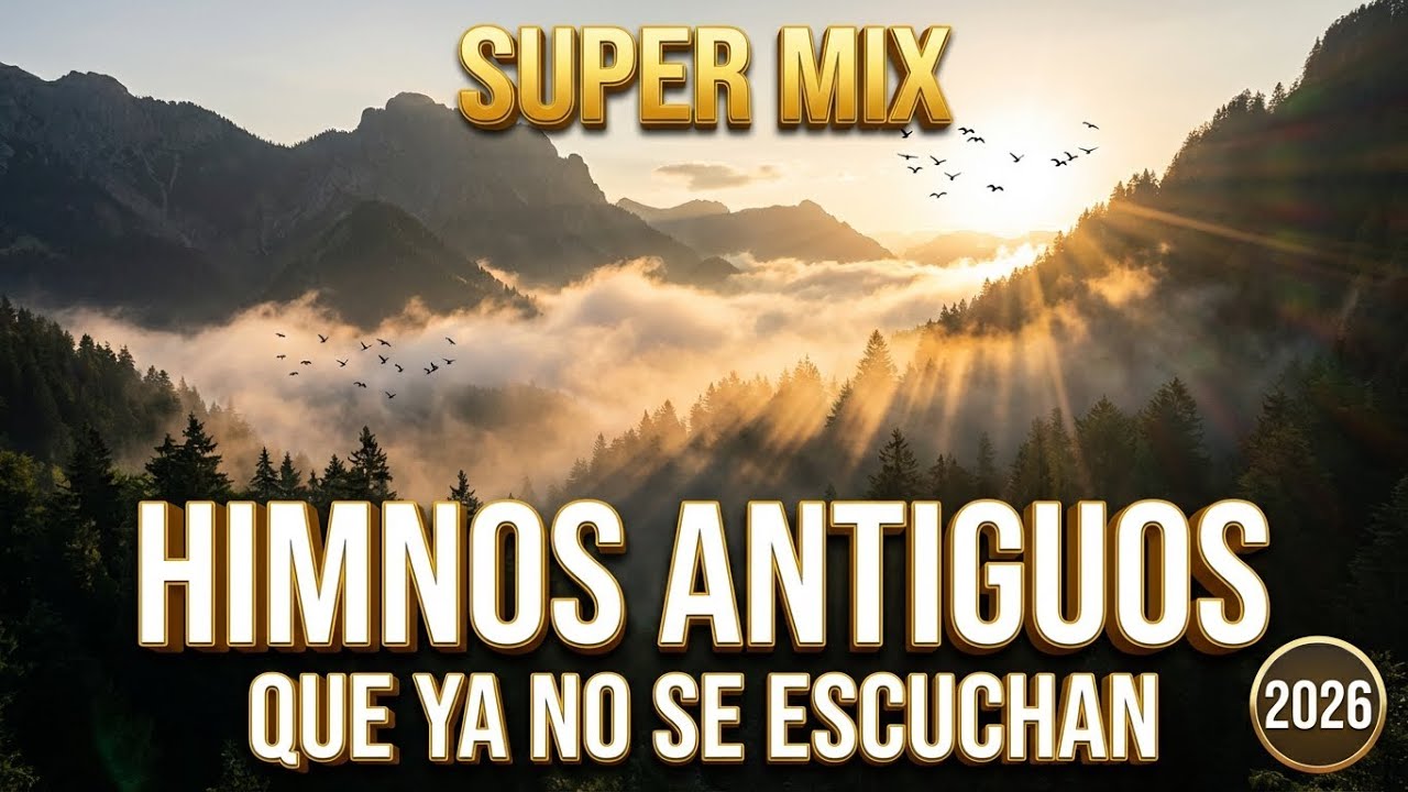 HIMNOS ANTIGUOS QUE YA NO SE ESCUCHAN 🏔️🕊️ | Super Mix en Vivo • Paz, Fe y Nostalgia (2026)