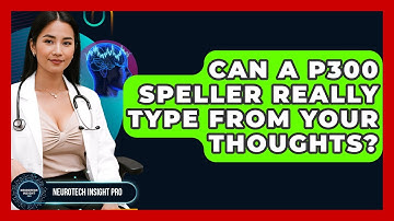 Can A P300 Speller Really Type From Your Thoughts? - Neurotech Insight Pro