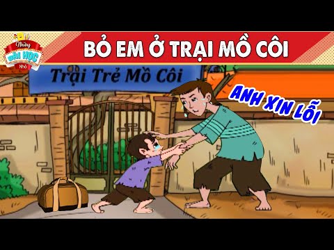 😭😭BỎ EM Ở TRẠI MỒ CÔI | PHIM HOẠT HÌNH | NHỮNG BÀI HỌC NHỎ | TRUYỆN CỔ TÍCH | TỔNG HỢP PHIM HAY