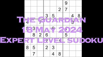 Sudoku solution – The Guardian 18 May 2024 Expert level