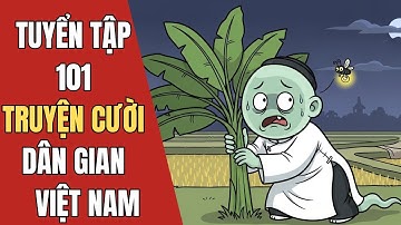 101 TRUYỆN CƯỜI DÂN GIAN HÀI HƯỚC #2 | CƯỜI SẶC NƯỚC | Tổng Hợp Truyện Cười Dân Gian Việt Nam