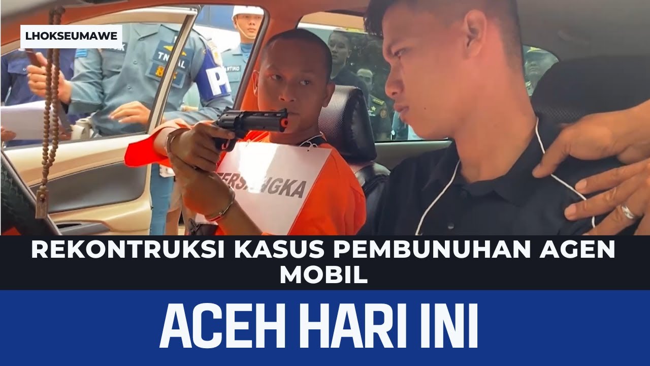 Rekontruksi Kasus Pembunuhan Agen Mobil | Berita Aceh Hari Ini
