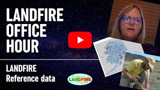 How to use, interpret, access LANDFIRE Reference Database products - Office Hour w/ LANDFIRE
