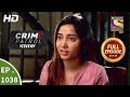 Crime Patrol Dastak - Ep 1038 - Full Episode - 10th May, 2019