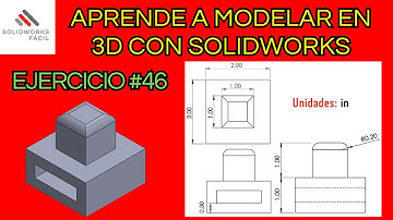 Ejercicio #46 - Aprender a Modelar piezas en 3D - Solidworks