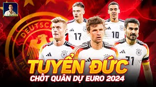 ĐỘI HÌNH TUYỂN ĐỨC EURO 2024: HÀNG TIỀN VỆ ĐỦ SỨC ĂN CÚP LÀ ĐÂY