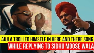 KARAN AUJLA Trolled Himself In Here And There Song While Replying To SIDHU MOOSE WALA