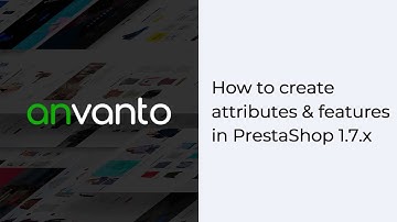 How to create and manage Attributes & Features in PrestaShop 1.7.x