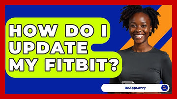 How Do I Update My Fitbit? - Be App Savvy