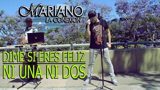 Mariano La Conexion - Dime Si Eres Feliz - Ni Una Ni Dos