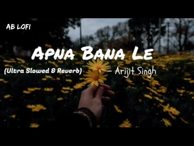 Apna bana le (Slowed + Reverb) Ultra slow By Arijit Singh New Song class=