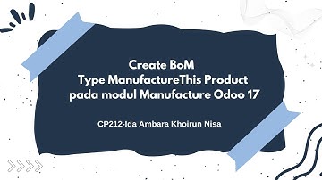 ODOO 17- Manufacturing|Create BoM Type Manufacture This Product [MSIB 7 X PT Ctech ERP Indonesia]