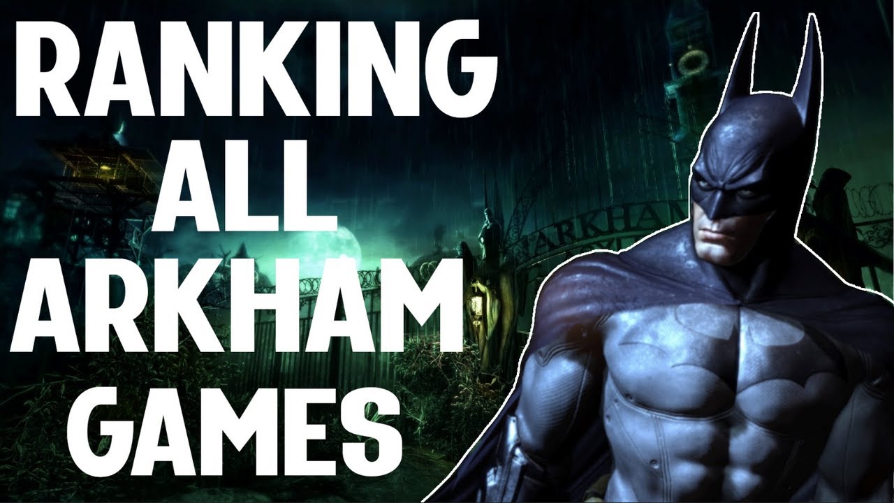 Ranking All The Arkham Games : Every Batman: Arkham Game, Ranked Worst ...