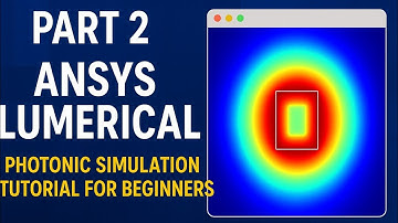 Ansys Lumerical Part 2 | Explained: MODE, FDTD & Script Tool in Detail