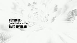 ROY KNOX (Feat. Mike Robert) | Over My Head