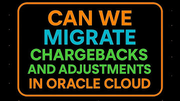 Oracle Cloud FAQ : Can Chargebacks & Adjustments be migrated ?