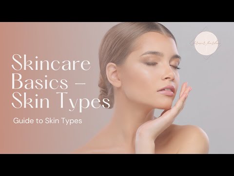 Skincare Basics – Skin Types