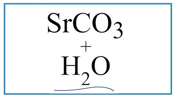 How to write the equation for   SrCO3 + H2O     (Strontium carbonate + Water)